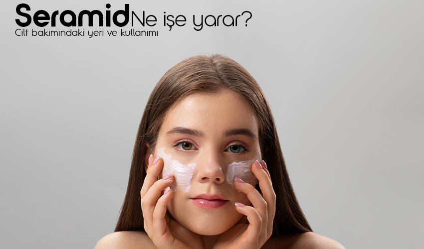 Seramid Ne İşe Yarar? Cilt Bakımındaki Yeri ve Kullanımı